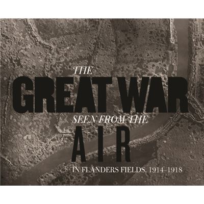 In Flanders Fields: The Great War Seen From The Air, 1914-1918 (Mercatorfonds) (Hardcover)