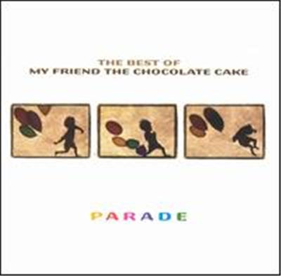 Parade: The Best of My Friend the Chocolate Cake