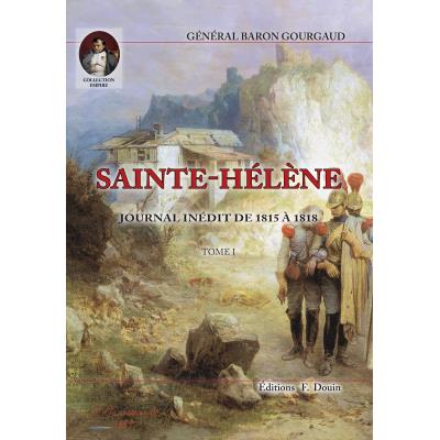 SAINTE-HELENE - JOURNAL INEDIT DE 1815 A 1818 - 2 volumes