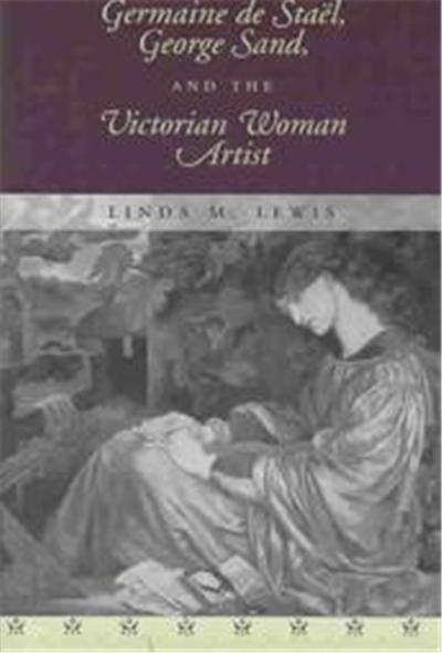 Germaine De Stael, George Sand, and the Victorian Woman Artist