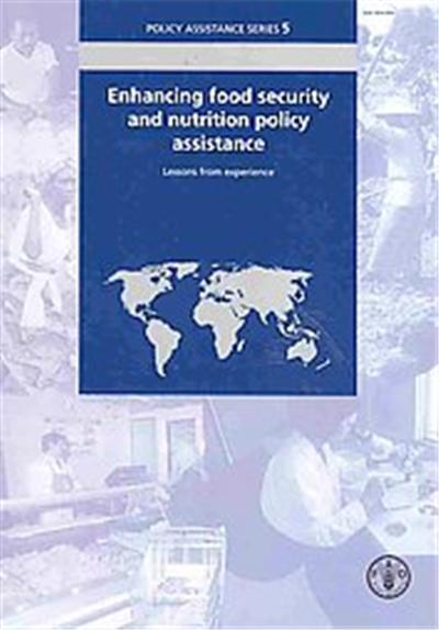 Enhancing Food Security and Nutrition Policy Assistance. Lessons from Experience, Policy Assistance Series