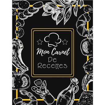 Mon Carnet De Recettes: Cahier a Remplir Avec 100 Recettes,Notes &  Photographie de Vos Plats,120 Pages,21,59 x 27,94 cm (French Edition)