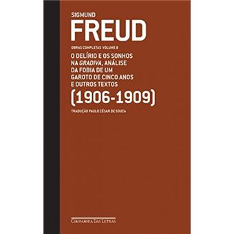 Sigmund Freud - Obras Completas Vol. 8. O Delírio E Os Sonhos Na Gradiva, Análise Da Fobia De Um Garoto De Cinco Anos E Outros Textos - 1