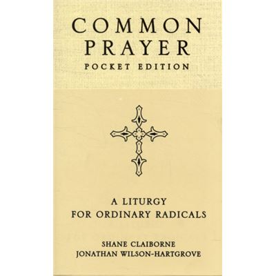 Common Prayer Pocket Edition: A Liturgy For Ordinary Radicals (Paperback)