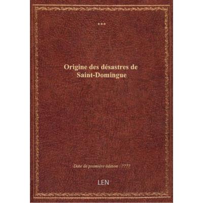 Origine des désastres de Saint-Domingue