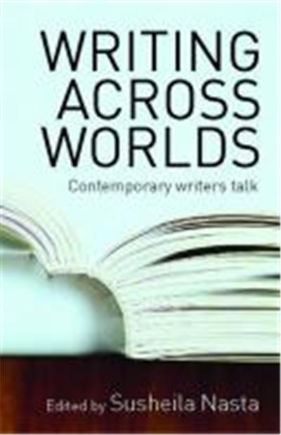 Writing Across Worlds: Contemporary Writers Talk