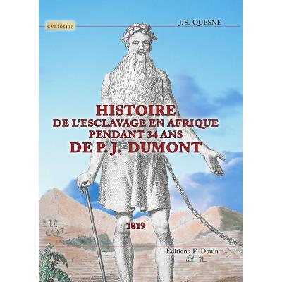 Histoire de l'esclavage en afrique pendant 34 ans de j.p. dumont