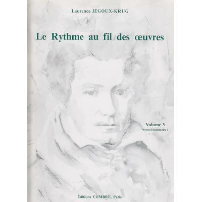 Méthodes et pédagogie COMBRE JEGOUX-KRUG LAURENCE - LE RYTHME AU FIL DES OEUVRES VOL.3 Formation musicale - solfège