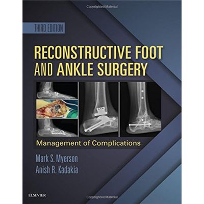 Reconstructive Foot And Ankle Surgery: Management Of Complications, 3E