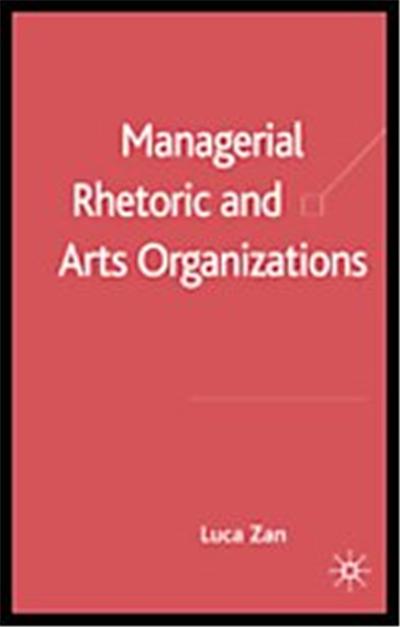 Managerial Rhetoric And Arts Organizations