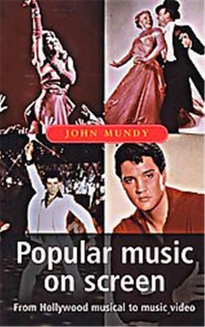 Popular Music on Screen, Music and Society (Manchester Univ Pr)