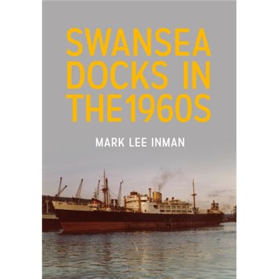 Swansea Docks In The 1960S