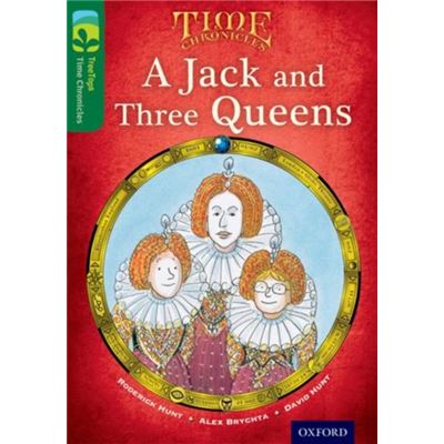 Oxford Reading Tree Treetops Time Chronicles: Level 12: A Jack And Three Queens (Paperback)