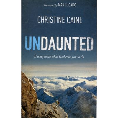 Undaunted: Daring To Do What God Calls You To Do (Paperback)
