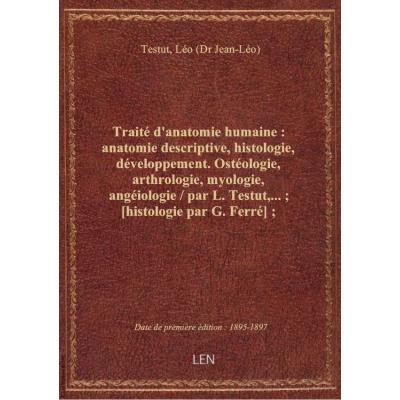 Traité d'anatomie humaine : anatomie descriptive, histologie, développement. Ostéologie, arthrologie