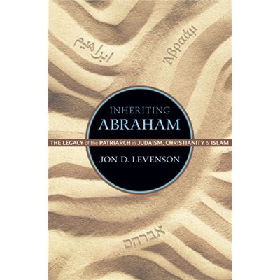 Inheriting Abraham: The Legacy Of The Patriarch In Judaism