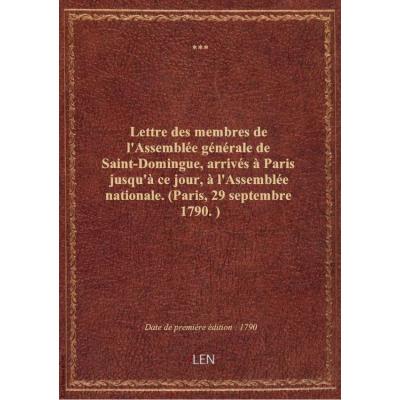 Lettre des membres de l'Assemblée générale de Saint-Domingue, arrivés à Paris jusqu'à ce jour, à l'A