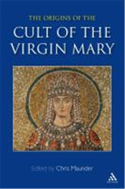 The Origins of the Cult of the Virgin Mary