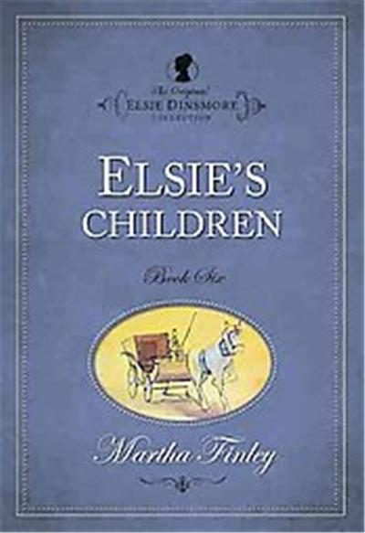 Elsie's Children, The Original Elsie Dinsmore Collection