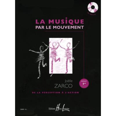 Méthodes et pédagogie LEMOINE ZARCO JOËLLE - LA MUSIQUE PAR LE MOUVEMENT + CD Formation musicale - solfège
