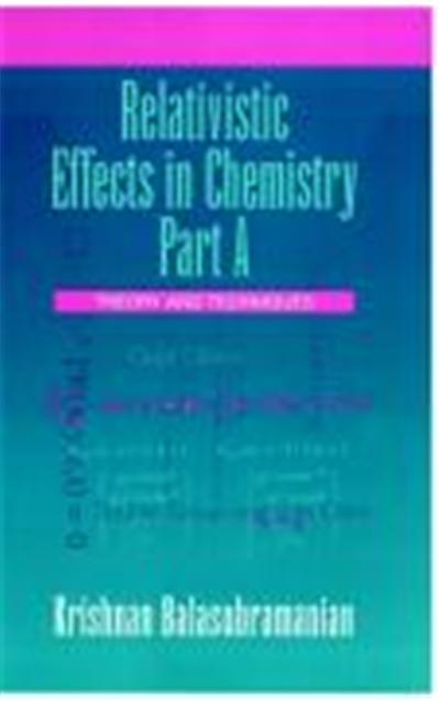 Relativistic Effects in Chemistry, Theory and Techniques and Relativistic Effects in Chemistry