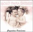 Solo Para Bebes: Pequenas Oraciones - 1
