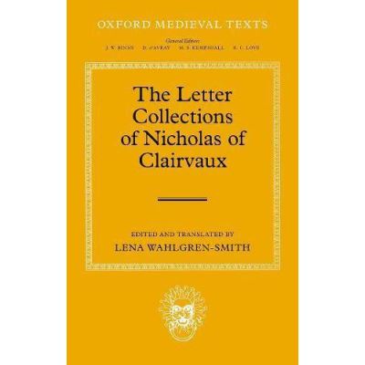 The Letter Collections of Nicholas of Clairvaux (Oxford Medieval Texts) - [Version Originale]