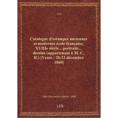 Catalogue d'estampes anciennes et modernes école française, XVIIIe siècle... portraits... dessins (a
