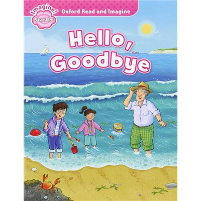 Oxford Read And Imagine Starter. Hello Goodbye
