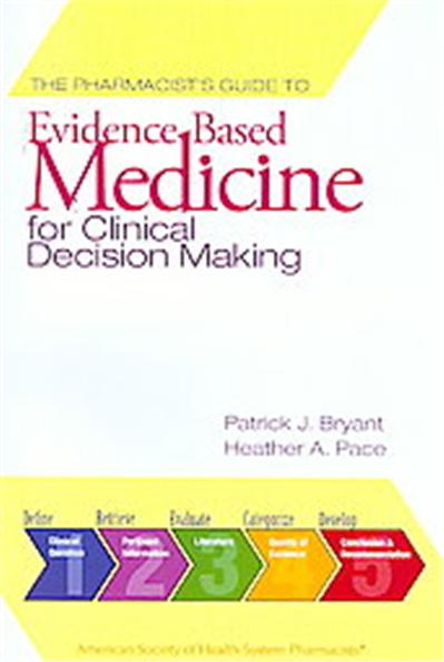 The Pharmacist's Guide to Evidence Based Medicine for Clinical Decision Making