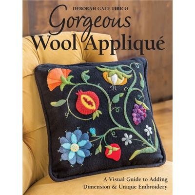 Gorgeous Wool Applique: A Visual Guide To Adding Dimension & Unique Embroidery (Paperback)