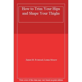 How to Trim Your Hips and Shape Your Thighs - [Version Originale] James ...