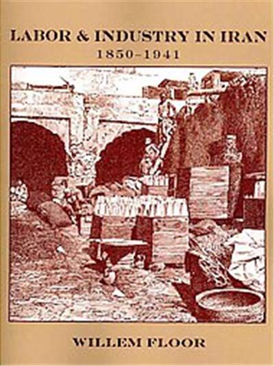 Labor & Industry in Iran, 1850-1941