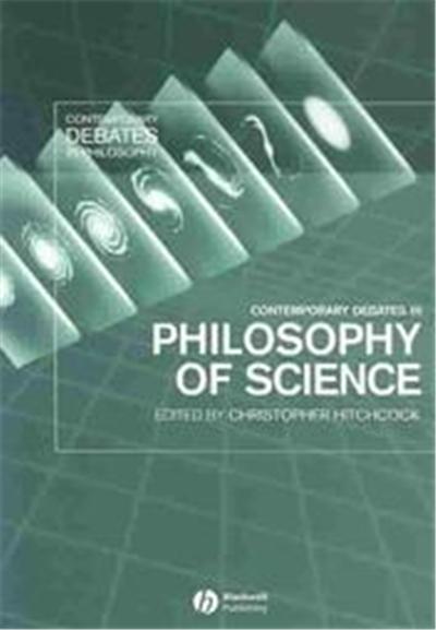 Contemporary Debates in the Philosophy of Science, Contemporary Debates in Philosophy