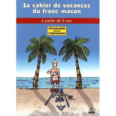 Compagnon :les cahiers de vacances du franc-maçon