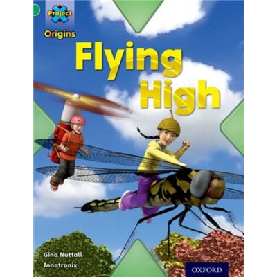 Project X Origins: Green Book Band, Oxford Level 5: Flight: Flying High (Paperback)
