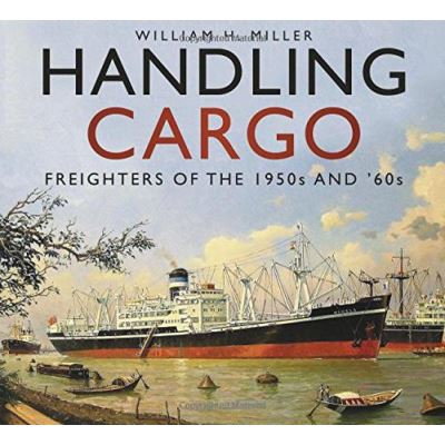 Handling Cargo: Freighters of the 1950s and '60s - [Version Originale]