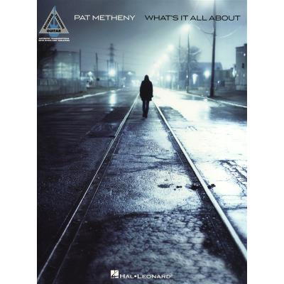 Partitions jazz&blues HAL LEONARD METHENY PAT WHATS IT ALL ABOUT GUITAR RECORDED VERSION GRV - GUITAR Guitare