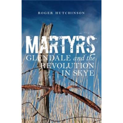Martyrs: Glendale and the Revolution in Skye