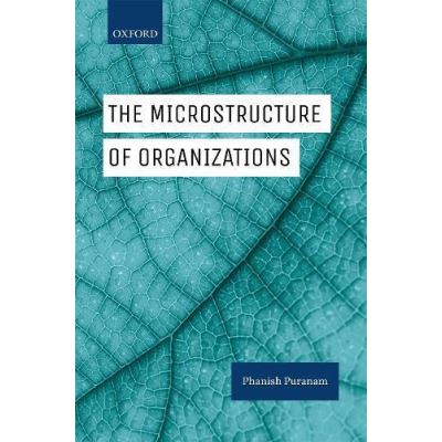 The Microstructure of Organizations - [Version Originale]