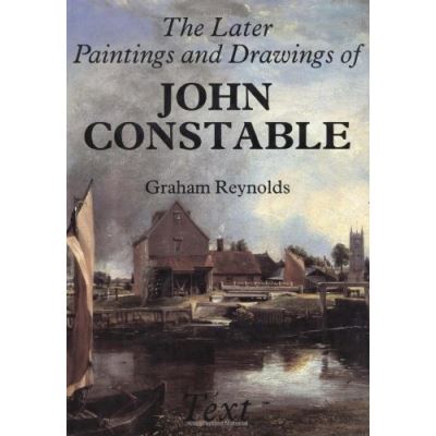 The Later Paintings and Drawings of John Constable, Studies in British Art