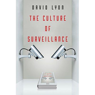 The Culture of Surveillance: Watching as a Way of Life - [Version Originale]