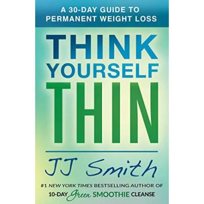 Think Yourself Thin: A 30-Day Guide to Permanent Weight Loss - [Version Originale]