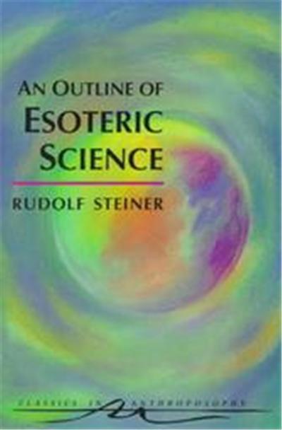 An Outline of Esoteric Science, Classics in Anthroposophy