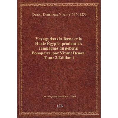 Voyage dans la Basse et la Haute égypte, pendant les campagnes du général Bonaparte, par Vivant Deno
