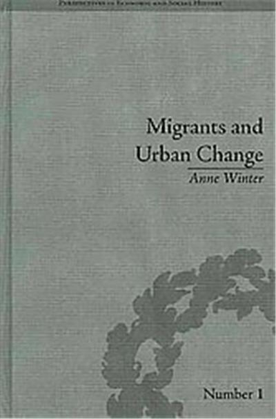 Migrants and Urban Change, Perspectives in Economic and Social History
