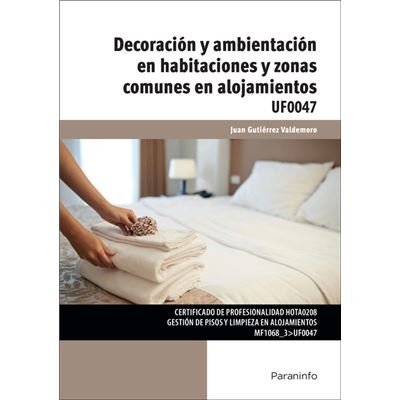 Decoración Y Ambientación En Habitaciones Y Zonas Comunes En Alojamientos (Uf0047) - [Livre en VO]