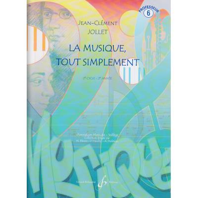 Méthodes et pédagogie BILLAUDOT JOLLET JEAN-CLEMENT - LA MUSIQUE TOUT SIMPLEMENT VOL.6 (PROFESSEUR) Formation musicale - solfège