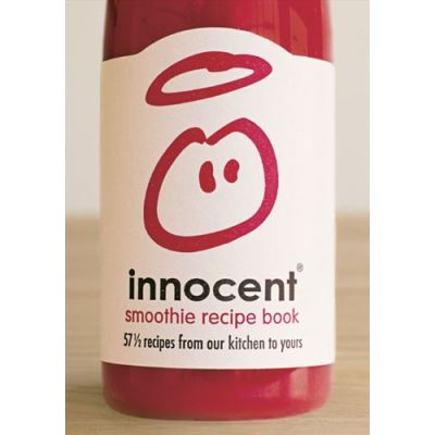 Innocent Smoothie Recipe Book: 57 1/2 Recipes from Our Kitchen to Yours