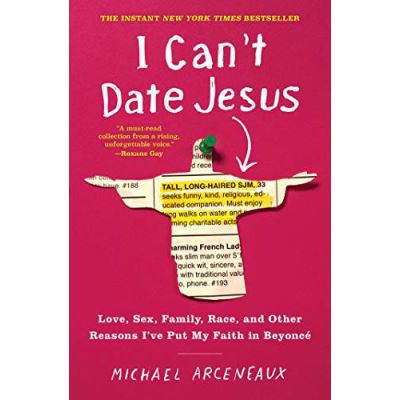 I Can't Date Jesus: Love, Sex, Family, Race, and Other Reasons I've Put My Faith in Beyonce - [Version Originale]